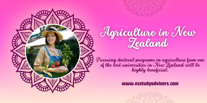 Pursuing doctoral programs in agriculture from one of the best universities in New Zealand will be highly beneficial.
